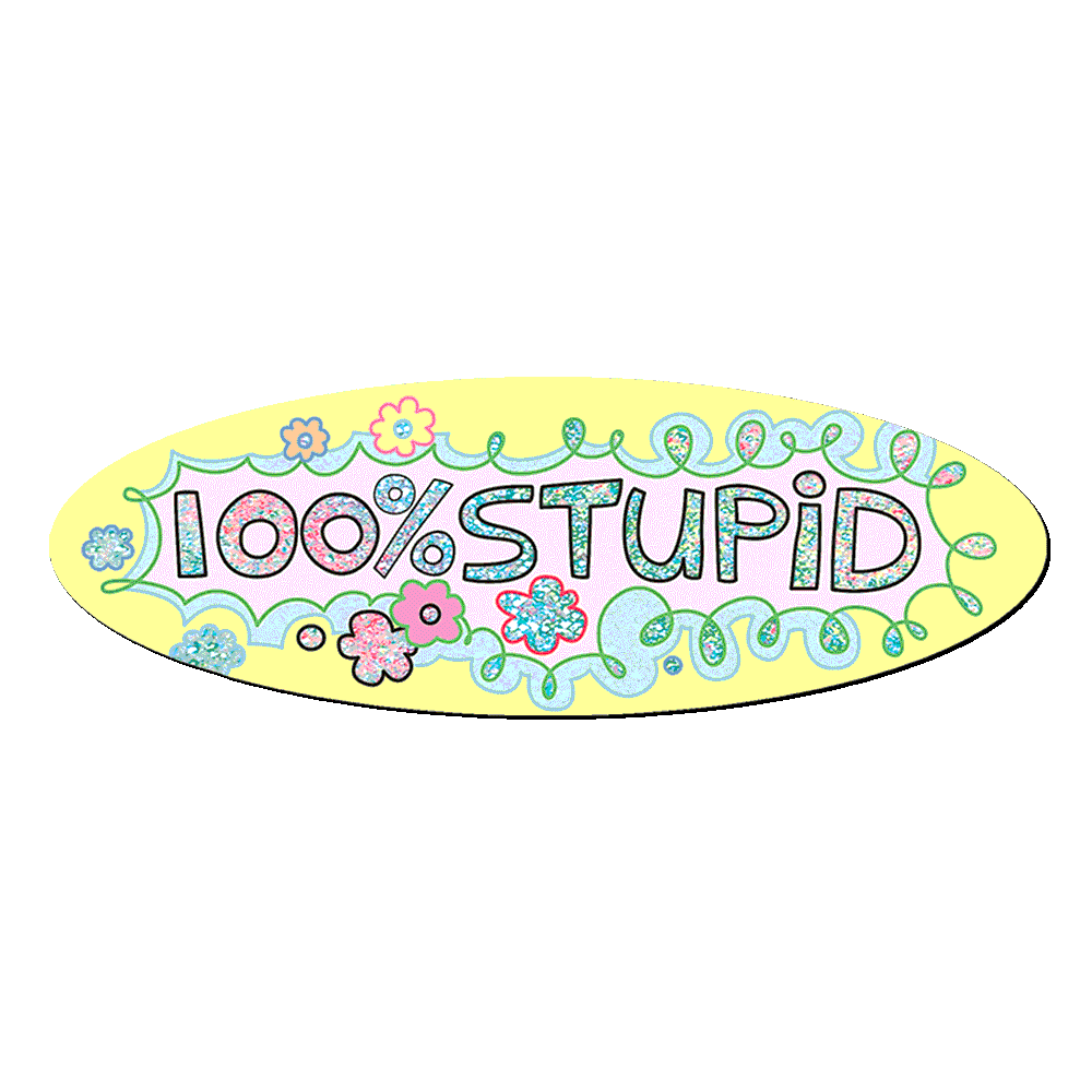 100% Stupid