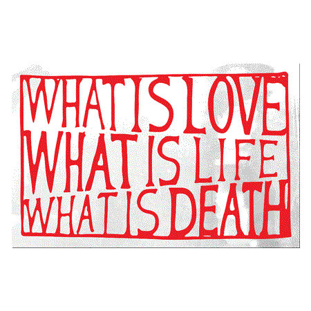 What is love What is life