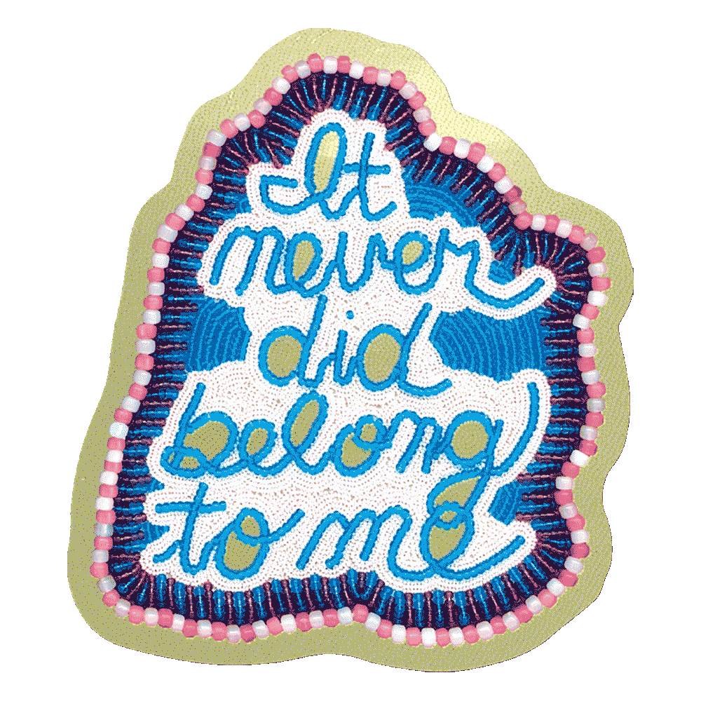 It never did belong to me