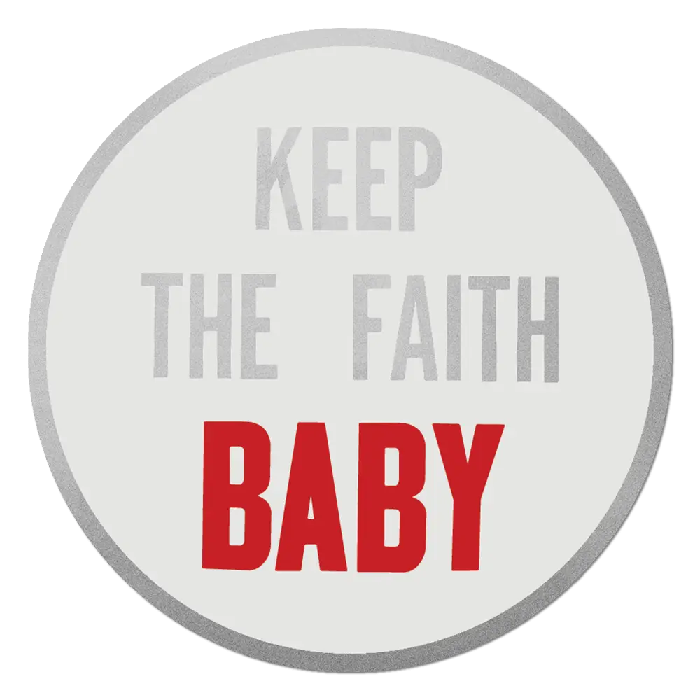 Keep The Faith Baby
