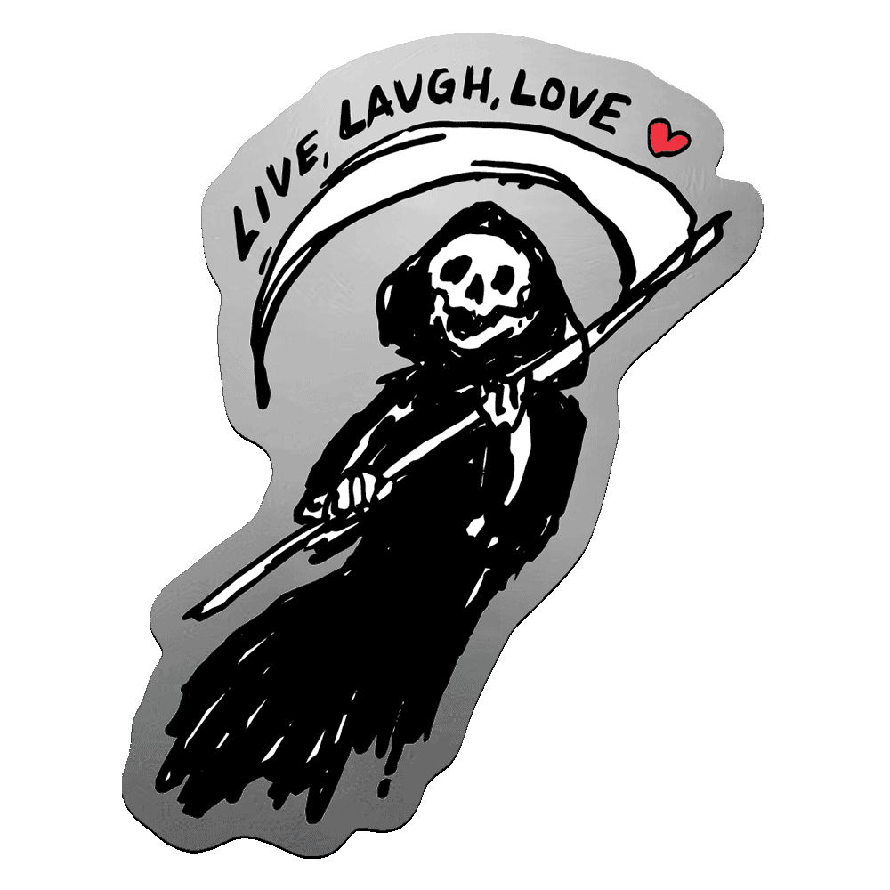 Live Laugh Love Reaper