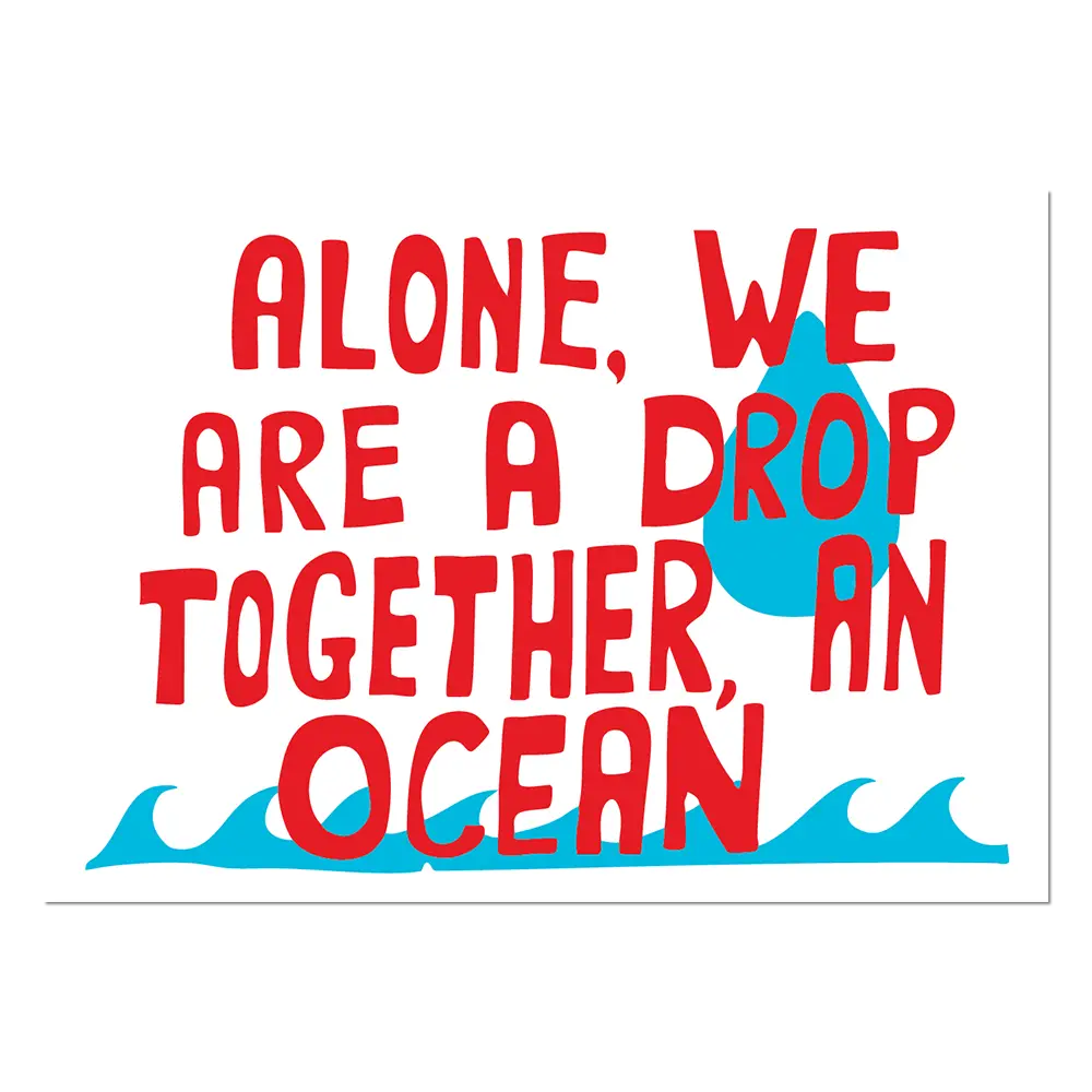 Alone We Are a Drop Together An Ocean